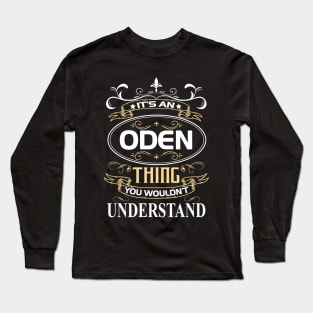 Oden Name Shirt It's An Oden Thing You Wouldn't Understand Long Sleeve T-Shirt